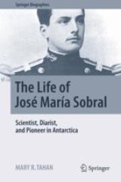 book  The Life of José María Sobral : Scientist, Diarist, and Pioneer in Antarctica