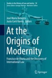 book At the Origins of Modernity: Francisco de Vitoria and the Discovery of International Law