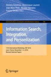 book Information Search, Integration, and Personlization: 11th International Workshop, ISIP 2016, Lyon, France, November 1–4, 2016, Revised Selected Papers