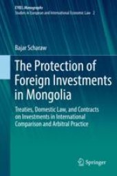 book  The Protection of Foreign Investments in Mongolia: Treaties, Domestic Law, and Contracts on Investments in International Comparison and Arbitral Practice