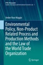 book  Environmental Policy, Non-Product Related Process and Production Methods and the Law of the World Trade Organization