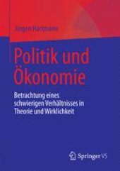 book  Politik und Ökonomie: Betrachtung eines schwierigen Verhältnisses in Theorie und Wirklichkeit