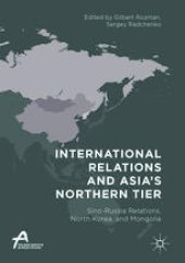 book  International Relations and Asia’s Northern Tier: Sino-Russia Relations, North Korea, and Mongolia