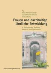 book Frauen und nachhaltige ländliche Entwicklung: Beiträge der III. Internationalen Tagung »Frauen in der ländlichen Entwicklung«