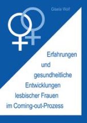 book Erfahrungen und gesundheitliche Entwicklungen lesbischer Frauen im Coming-out-Prozess