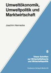 book Umweltökonomik, Umweltpolitik und Marktwirtschaft: Mit einer Betrachtung der bundesdeutschen Verhältnisse