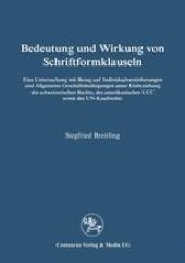 book Bedeutung und Wirkung von Schriftformklauseln: Eine Untersuchung mit Bezug auf Individualvereinbarungen und Allgemeine Geschäftsbedingungen unter Einbeziehung des schweizerischen Rechts, des amerikanischen UCC sowie des UN-Kaufrechts