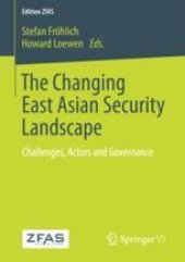 book The Changing East Asian Security Landscape : Challenges, Actors and Governance