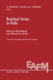 book Residual Stress in Rails: Effects on Rail Integrity and Railroad Economics Volume II: Theoretical and Numerical Analyses