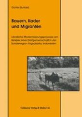 book Bauern, Kader und Migranten: Ländliche Modernisierungsprozesse am Beispiel einer Dorfgemeinschaft in der Sonderregion Yogyakarta / Indonesien