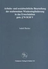 book Arbeits- und sozialrechtliche Beurteilung der stufenweisen Wiedereingliederung in das Erwerbsleben gem. § 74 SGB V