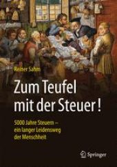 book  Zum Teufel mit der Steuer!: 5000 Jahre Steuern - ein langer Leidensweg der Menschheit