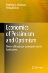 book Economics of Pessimism and Optimism: Theory of Knightian Uncertainty and Its Applications