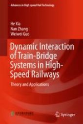 book Dynamic Interaction of Train-Bridge Systems in High-Speed Railways: Theory and Applications