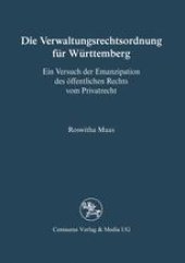 book Die Verwaltungsrechtsordnung für Württemberg: Ein Versuch der Emanzipation des öffentlichen Rechts vom Privatrecht