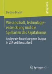 book Wissenschaft, Technologieentwicklung und die Spielarten des Kapitalismus: Analyse der Entwicklung von Saatgut in USA und Deutschland