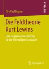 book Die Feldtheorie Kurt Lewins: Eine vergessene Metatheorie für die Erziehungswissenschaft