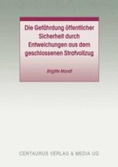 book Die Gefährdung öffentlicher Sicherheit durch Entweichungen aus dem geschlossenen Strafvollzug