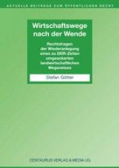 book Wirtschaftswege nach der Wende: Rechtsfragen der Wiederanlegung eines zu DDR-Zeiten umgeackerten landwirtschaftlichen Wegenetzes