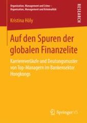 book Auf den Spuren der globalen Finanzelite: Karriereverläufe und Deutungsmuster von Top-Managern im Bankensektor Hongkongs