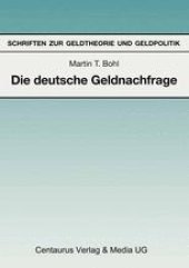 book Die deutsche Geldnachfrage: Empirische Ergebnisse zu den Eigenschaften von Feedback- und Forward-Looking-Geldnachfragemodellen