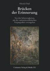 book Brücken der Erinnerung: Von den Schwierigkeiten, mit der nationalsozialistischen Vergangenheit umzugehen