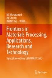 book Frontiers in Materials Processing, Applications, Research and Technology: Select Proceedings of FiMPART 2015