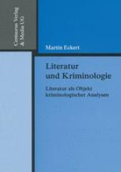 book Literatur und Kriminologie: Literatur als Objekt kriminologischer Analysen unter Berücksichtigung des „Formwillens“ als hervorstechende Eigenschaft literarischer Texte