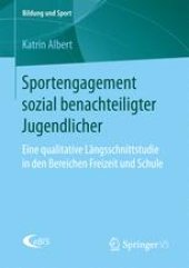 book Sportengagement sozial benachteiligter Jugendlicher: Eine qualitative Längsschnittstudie in den Bereichen Freizeit und Schule