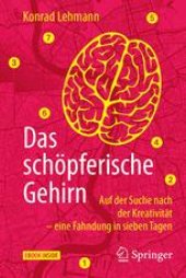 book  Das schöpferische Gehirn: Auf der Suche nach der Kreativität – eine Fahndung in sieben Tagen