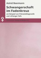 book Schwangerschaft im Fadenkreuz: am Beispiel von Pränataldiagnostik und „Erlanger Fall“