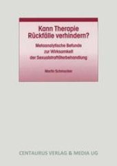 book Kann Therapie Rückfälle verhindern?: Metaanalytische Befunde zur Wirksamkeit der Sexualstraftäterbehandlung