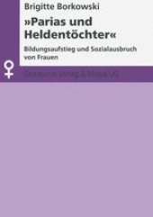 book »Parias und Heldentöchter«: Bildungsaufstieg und Sozialausbruch von Frauen