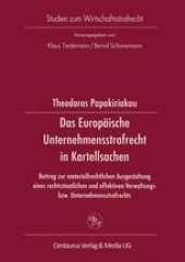 book Das Europäische Unternehmensstrafrecht in Kartellsachen: Beitrag zur materiellrechtlichen Ausgestaltung eines rechtsstaatlichen und effektiven Verwaltungsbzw. Unternehmensstrafrechts am Beispiel ausgewählter Grundprobleme des europäischen Kartellbußgeldre