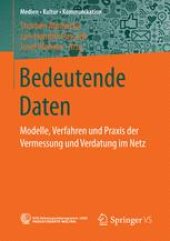 book Bedeutende Daten: Modelle, Verfahren und Praxis der Vermessung und Verdatung im Netz