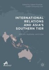 book  International Relations and Asia’s Southern Tier: ASEAN, Australia, and India