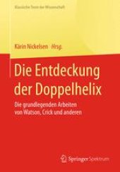 book  Die Entdeckung der Doppelhelix: Die grundlegenden Arbeiten von Watson, Crick und anderen