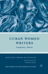 book Cuban Women Writers: Imagining a Matria