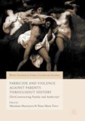 book Parricide and Violence Against Parents throughout History: (De)Constructing Family and Authority?