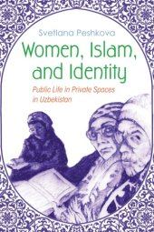 book Women, Islam, and Identity: Public Life in Private Spaces in Uzbekistan