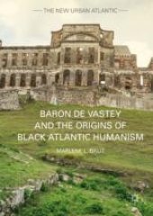 book  Baron de Vastey and the Origins of Black Atlantic Humanism