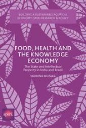 book  Food, Health and the Knowledge Economy: The State and Intellectual Property in India and Brazil