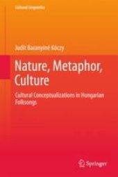 book  Nature, Metaphor, Culture: Cultural Conceptualizations in Hungarian Folksongs