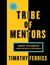 book Tribe of Mentors: Short Life Advice from the Best in the World