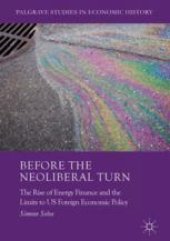 book  Before the Neoliberal Turn: The Rise of Energy Finance and the Limits to US Foreign Economic Policy