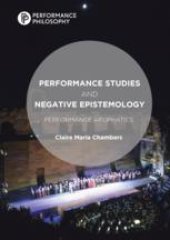 book  Performance Studies and Negative Epistemology: Performance Apophatics