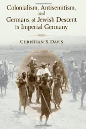 book Colonialism, Antisemitism, and Germans of Jewish Descent in Imperial Germany