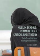 book  Muslim Schools, Communities and Critical Race Theory: Faith Schooling in an Islamophobic Britain?