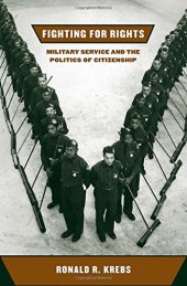 book Fighting for Rights: Military Service and the Politics of Citizenship