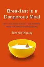 book Breakfast is a dangerous meal : why you should ditch your morning meal for health and wellbeing